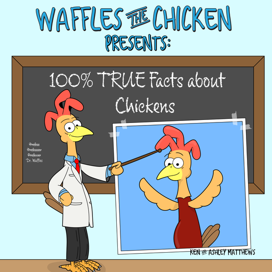 Waffles the Chicken Presents 100% True Facts About Chickens